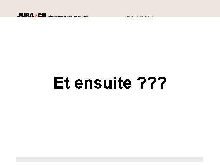 Et ensuite ? ? ? 