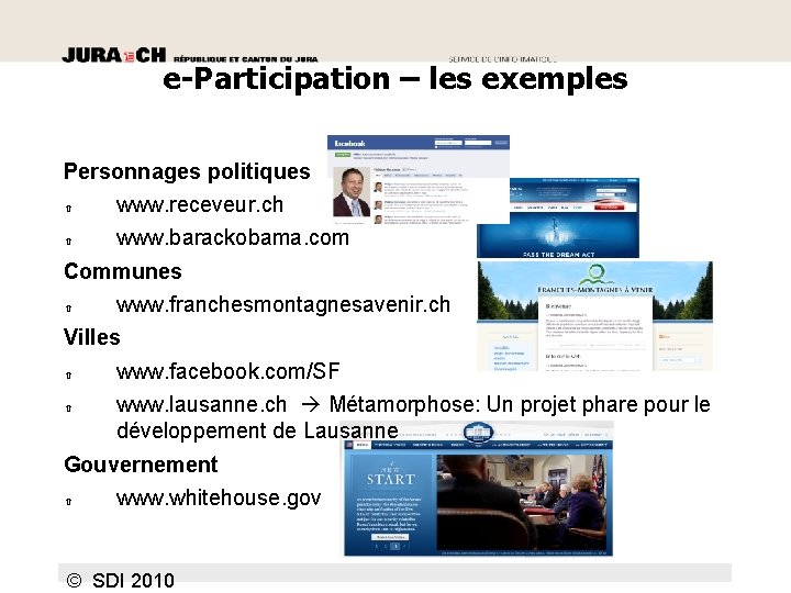 e-Participation – les exemples Personnages politiques www. receveur. ch www. barackobama. com Communes www.