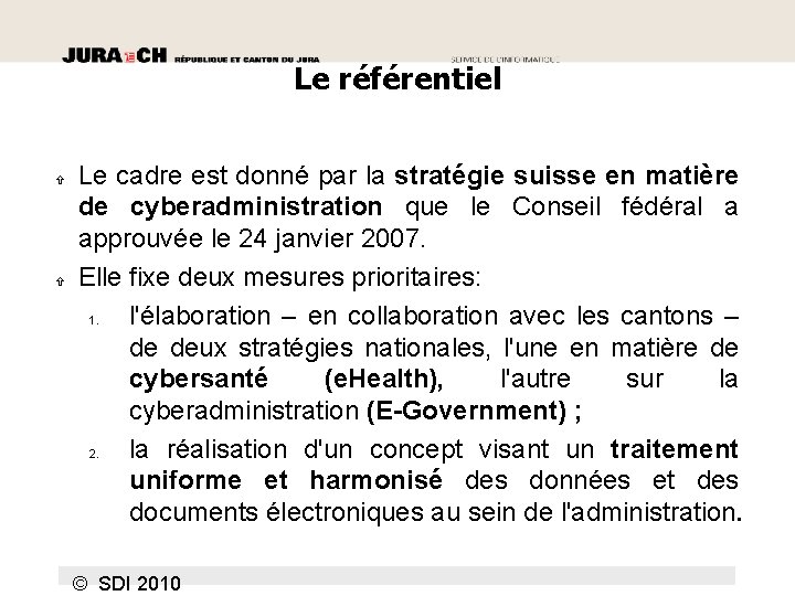 Le référentiel Le cadre est donné par la stratégie suisse en matière de cyberadministration