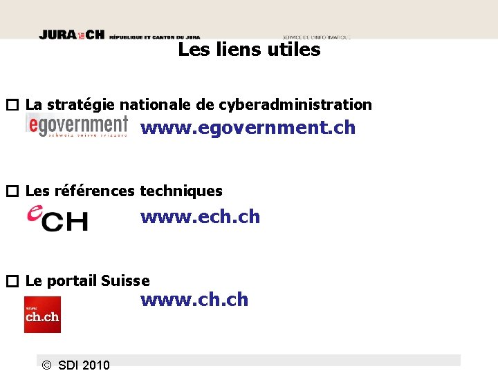 Les liens utiles � La stratégie nationale de cyberadministration www. egovernment. ch � Les