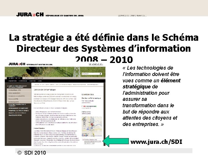La stratégie a été définie dans le Schéma Directeur des Systèmes d’information 2008 –