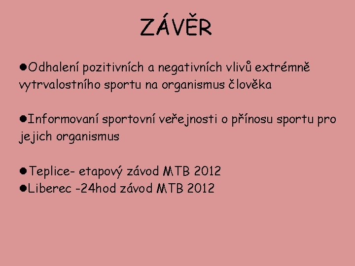 ZÁVĚR Odhalení pozitivních a negativních vlivů extrémně vytrvalostního sportu na organismus člověka Informovaní sportovní