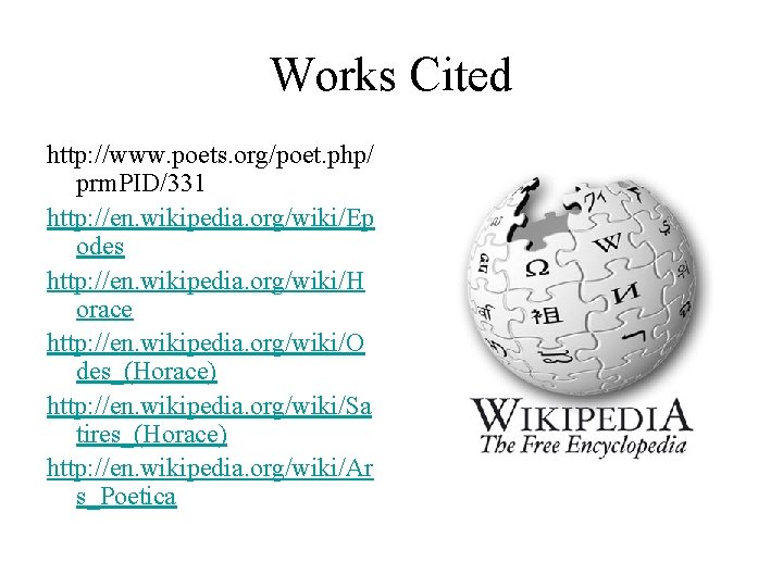 Works Cited http: //www. poets. org/poet. php/ prm. PID/331 http: //en. wikipedia. org/wiki/Ep odes