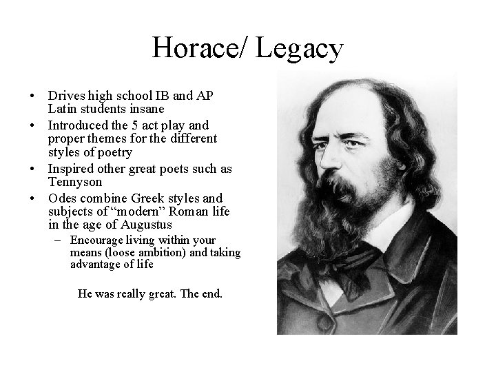 Horace/ Legacy • Drives high school IB and AP Latin students insane • Introduced