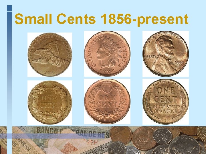 Small Cents 1856 -present 