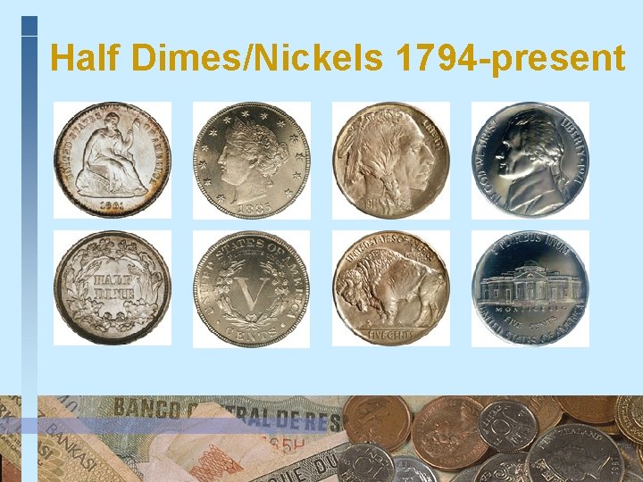 Half Dimes/Nickels 1794 -present 