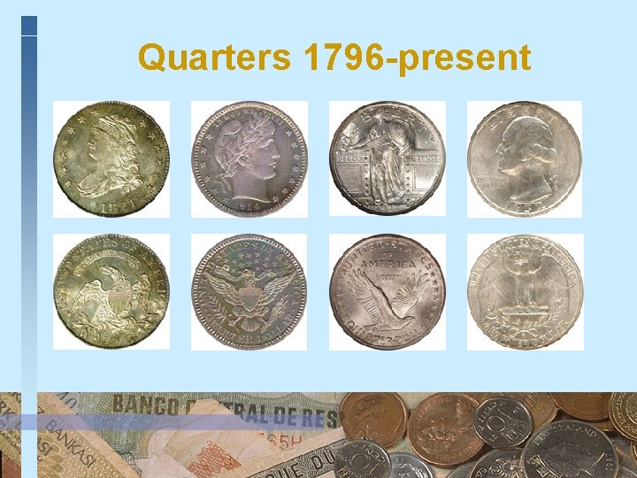 Quarters 1796 -present 