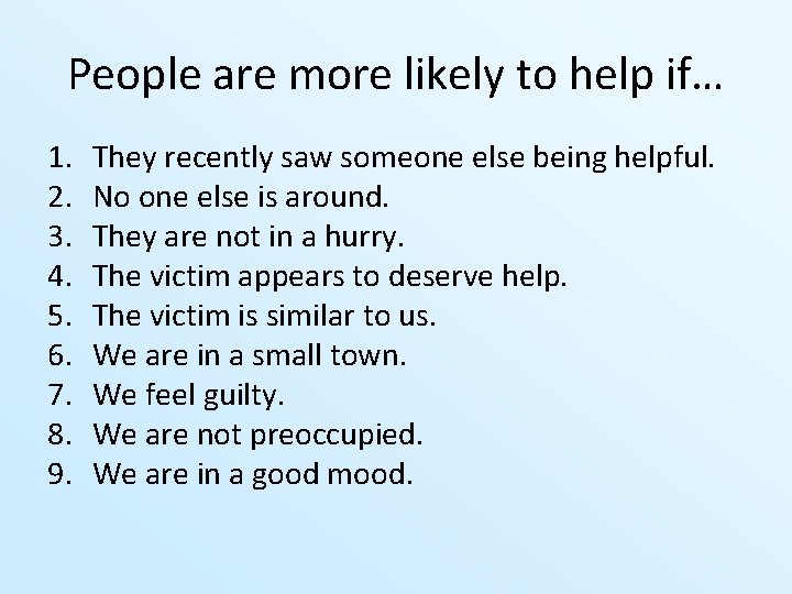 People are more likely to help if… 1. 2. 3. 4. 5. 6. 7.