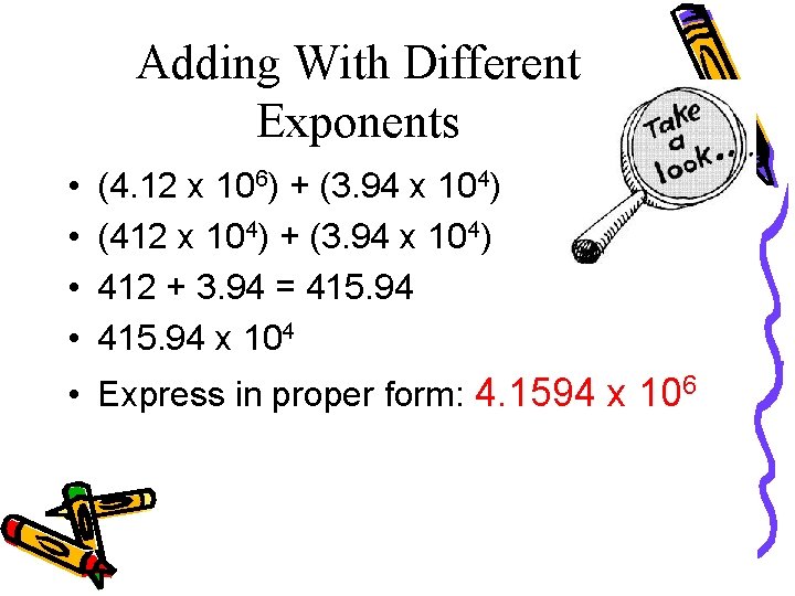 Adding With Different Exponents • • (4. 12 x 106) + (3. 94 x