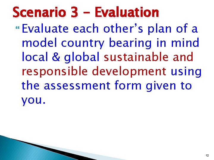 Scenario 3 - Evaluation Evaluate each other’s plan of a model country bearing in