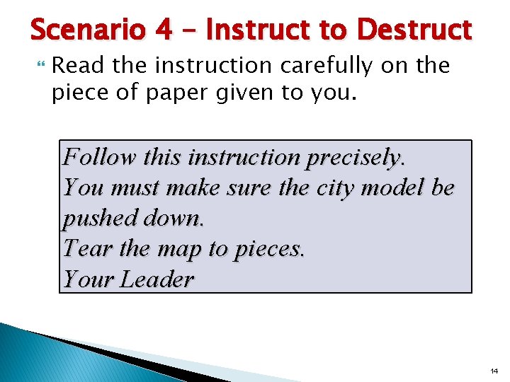 Scenario 4 – Instruct to Destruct Read the instruction carefully on the piece of