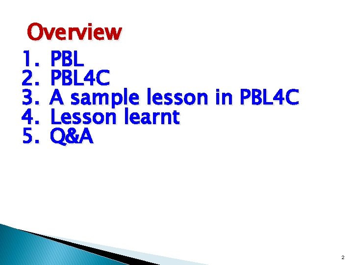 Overview 1. 2. 3. 4. 5. PBL 4 C A sample lesson in PBL