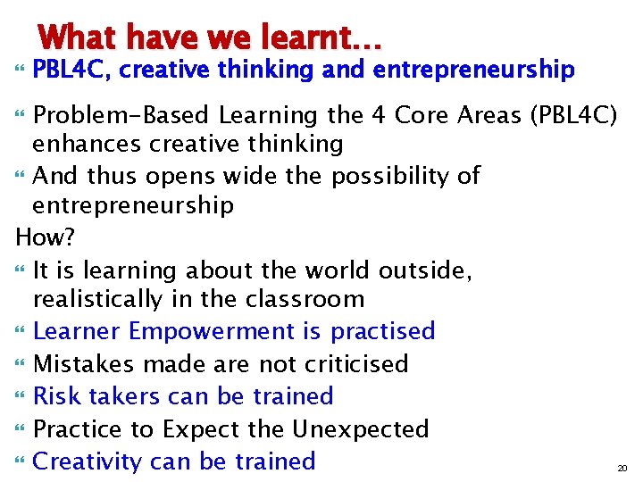  What have we learnt… PBL 4 C, creative thinking and entrepreneurship Problem-Based Learning