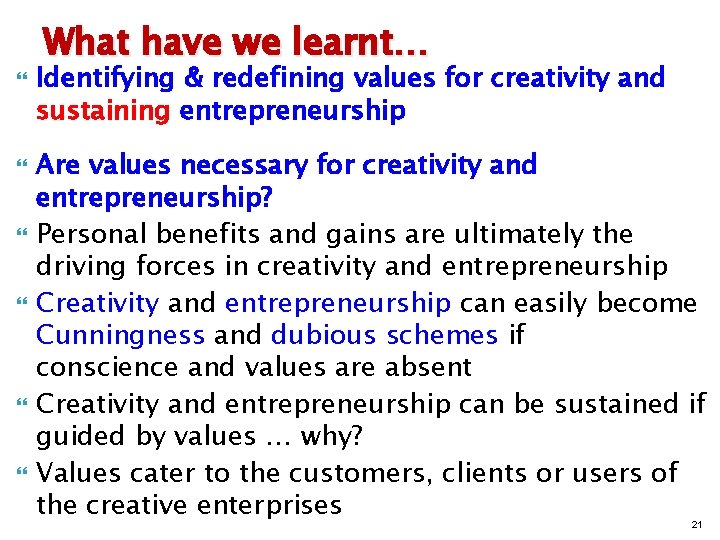  What have we learnt… Identifying & redefining values for creativity and sustaining entrepreneurship