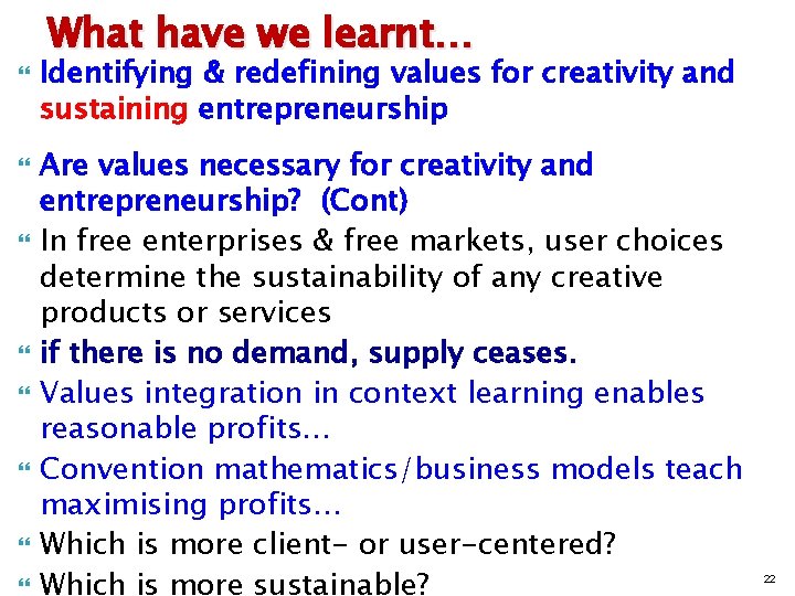  What have we learnt… Identifying & redefining values for creativity and sustaining entrepreneurship