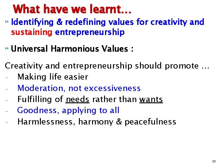 What have we learnt… Identifying & redefining values for creativity and sustaining entrepreneurship Universal