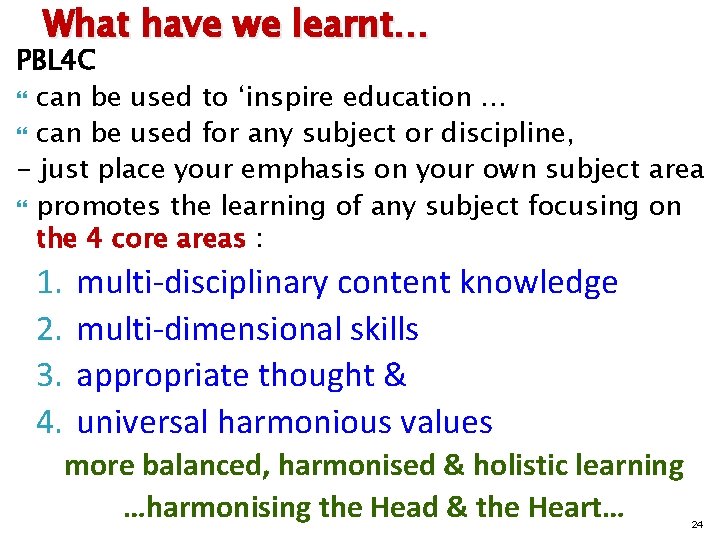 What have we learnt… PBL 4 C can be used to ‘inspire education …