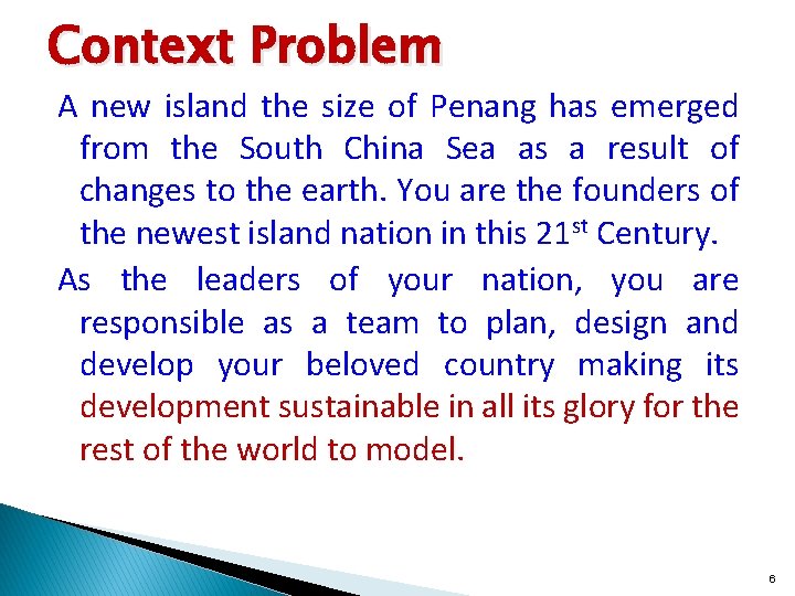 Context Problem A new island the size of Penang has emerged from the South