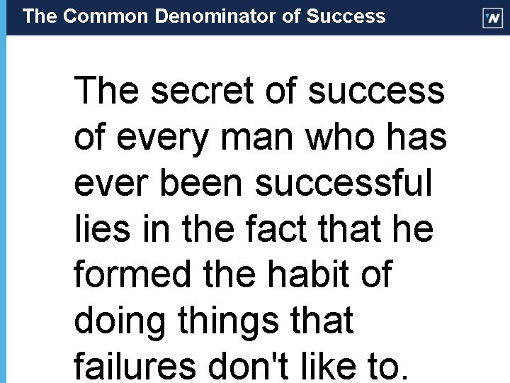 The Common Denominator of Success The secret of success of every man who has