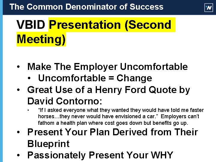 The Common Denominator of Success VBID Presentation (Second Meeting) • Make The Employer Uncomfortable