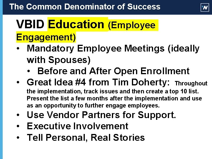 The Common Denominator of Success VBID Education (Employee Engagement) • Mandatory Employee Meetings (ideally