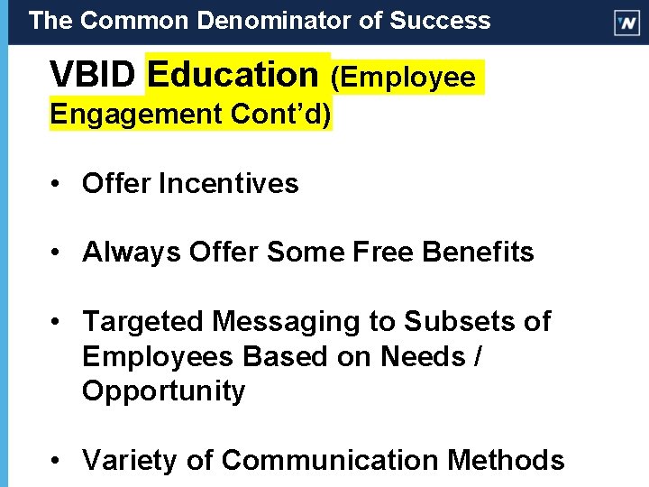 The Common Denominator of Success VBID Education (Employee Engagement Cont’d) • Offer Incentives •