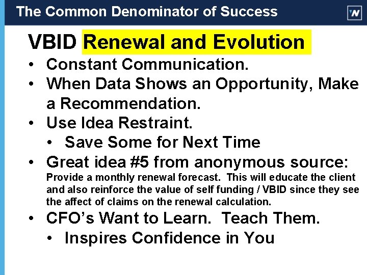 The Common Denominator of Success VBID Renewal and Evolution • Constant Communication. • When