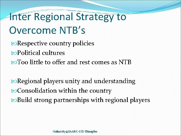 Inter Regional Strategy to Overcome NTB’s Respective country policies Political cultures Too little to