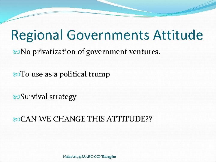 Regional Governments Attitude No privatization of government ventures. To use as a political trump