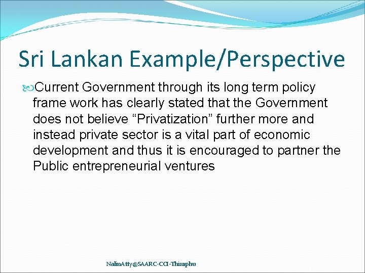 Sri Lankan Example/Perspective Current Government through its long term policy frame work has clearly