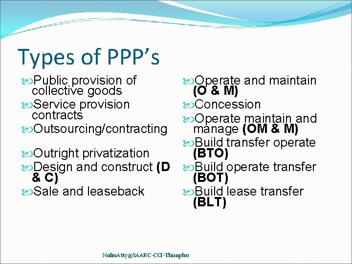 Types of PPP’s Public provision of collective goods Service provision contracts Outsourcing/contracting Outright privatization