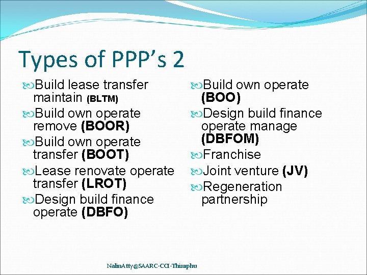 Types of PPP’s 2 Build lease transfer maintain (BLTM) Build own operate remove (BOOR)