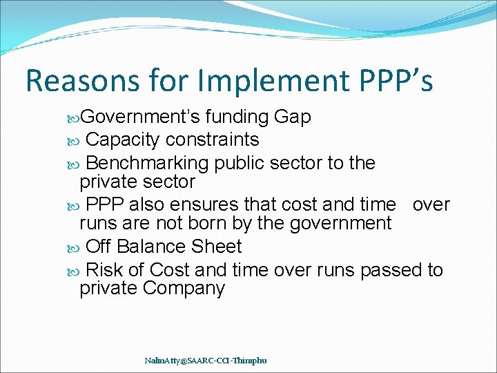 Reasons for Implement PPP’s Government’s funding Gap Capacity constraints Benchmarking public sector to the