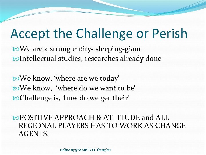 Accept the Challenge or Perish We are a strong entity- sleeping-giant Intellectual studies, researches
