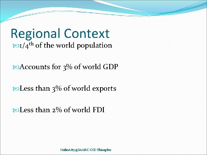 Regional Context 1/4 th of the world population Accounts for 3% of world GDP