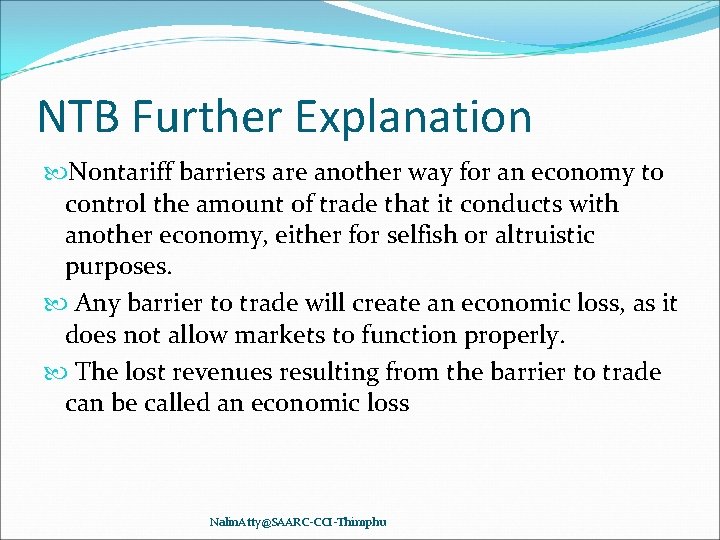 NTB Further Explanation Nontariff barriers are another way for an economy to control the