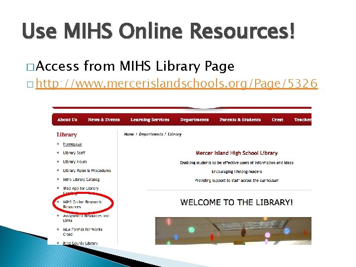 Use MIHS Online Resources! � Access from MIHS Library Page � http: //www. mercerislandschools. Use MIHS Online Resources! � Access from MIHS Library Page � http: //www. mercerislandschools.