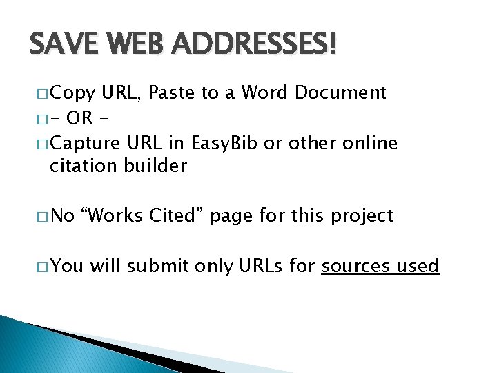 SAVE WEB ADDRESSES! � Copy URL, Paste to a Word Document � - OR SAVE WEB ADDRESSES! � Copy URL, Paste to a Word Document � - OR