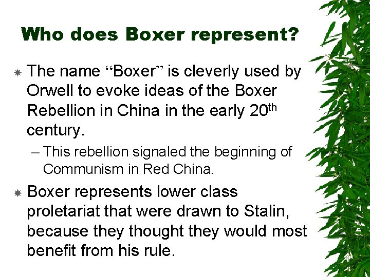 Who does Boxer represent? The name “Boxer” is cleverly used by Orwell to evoke