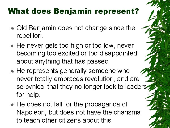 What does Benjamin represent? Old Benjamin does not change since the rebellion. He never