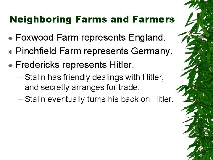 Neighboring Farms and Farmers Foxwood Farm represents England. Pinchfield Farm represents Germany. Fredericks represents