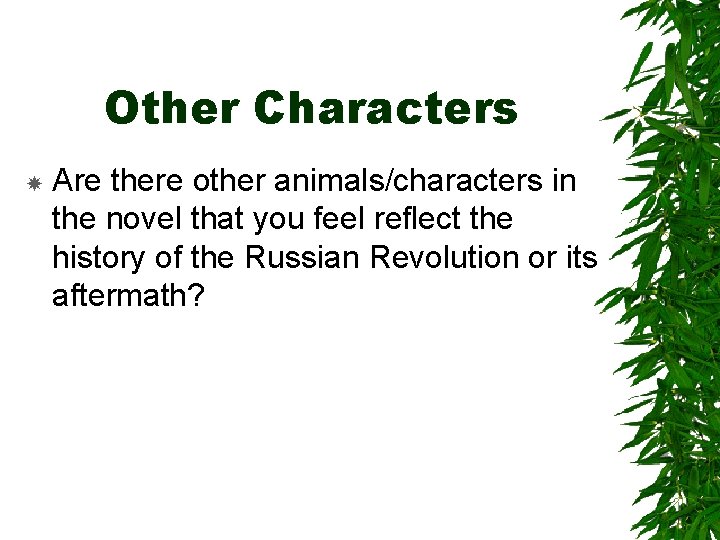 Other Characters Are there other animals/characters in the novel that you feel reflect the