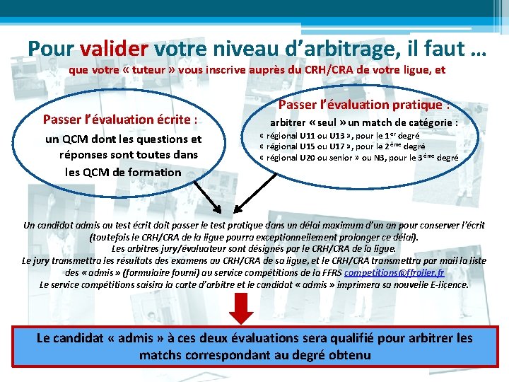 Pour valider votre niveau d’arbitrage, il faut … que votre « tuteur » vous