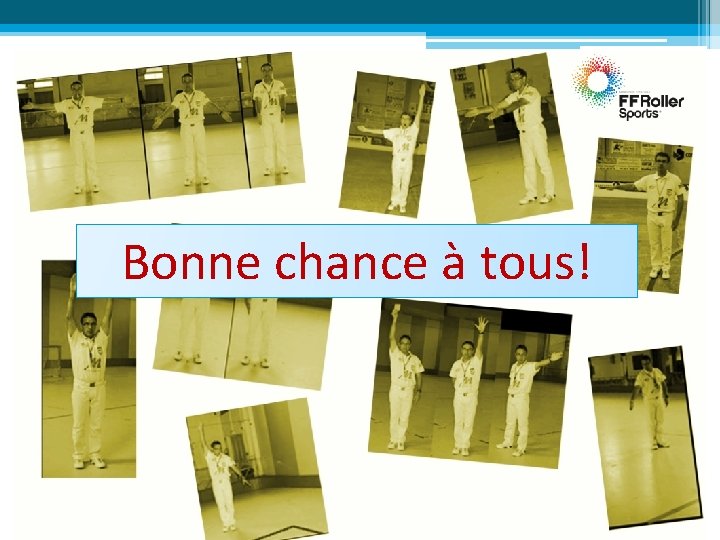 Bonne chance à tous! 