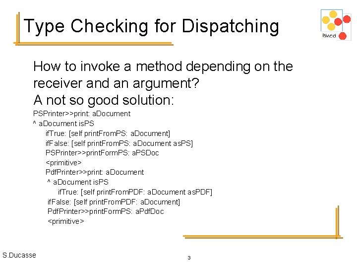 Type Checking for Dispatching How to invoke a method depending on the receiver and