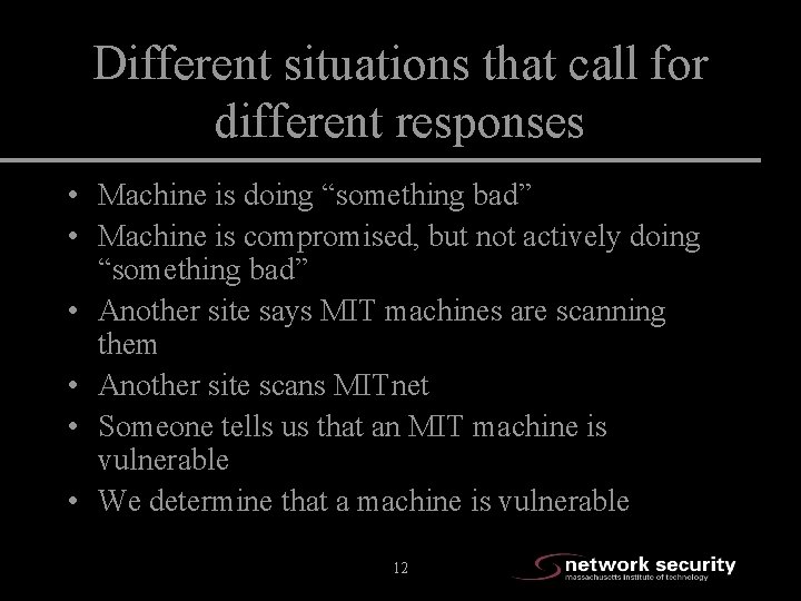 Different situations that call for different responses • Machine is doing “something bad” •