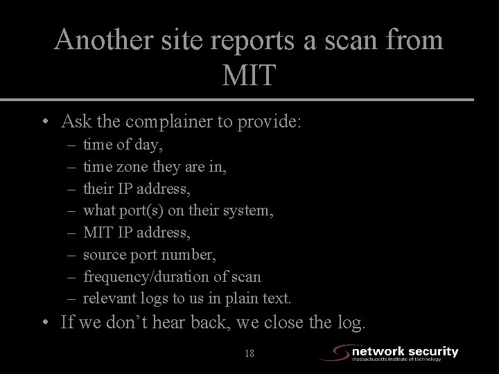 Another site reports a scan from MIT • Ask the complainer to provide: –