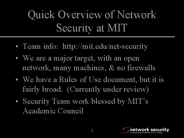 Quick Overview of Network Security at MIT • Team info: http: //mit. edu/net-security •