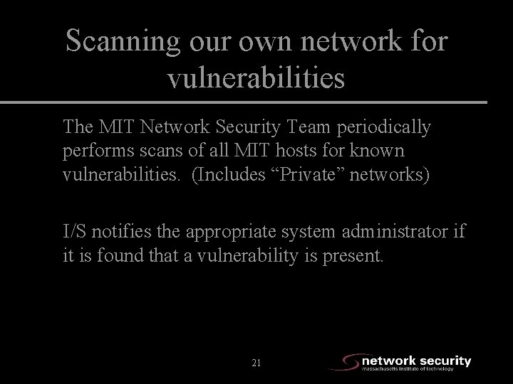 Scanning our own network for vulnerabilities The MIT Network Security Team periodically performs scans
