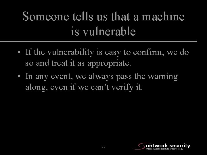 Someone tells us that a machine is vulnerable • If the vulnerability is easy